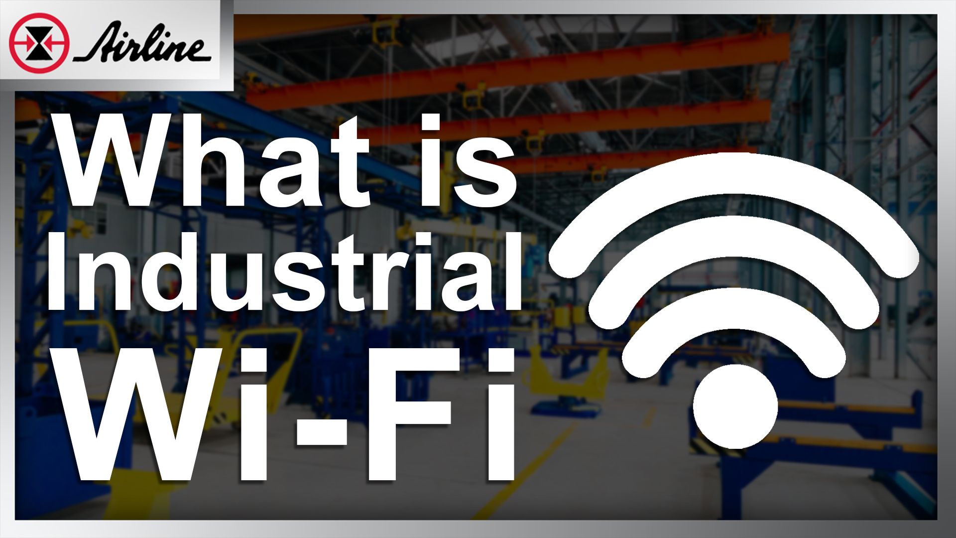 Image showcasing What is Industrial Wi-Fi?